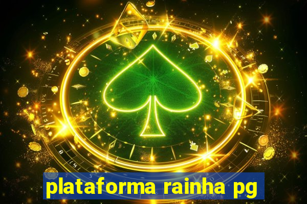 plataforma rainha pg